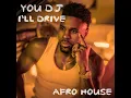 You DJ, I'll Drive (Afro House)