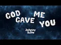 Lagu Johnny Suite - God Gave Me You (Lyric Video)