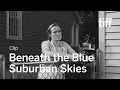 BENEATH THE BLUE SUBURBAN SKIES Clip TIFF 2019
