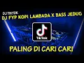Download Lagu DJ  FYP KOPI LAMBADA X BASS JEDUG!! JUNGLE DUTCH REBORN 2022 PALING DI CARI CARI
