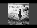 Lagu What Can I Do