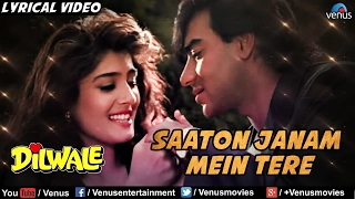 Saaton Janam Main Tere Full Lyrical Video Song Dilwale Ajay Devgan Raveena Tandon Kumar Sanu 