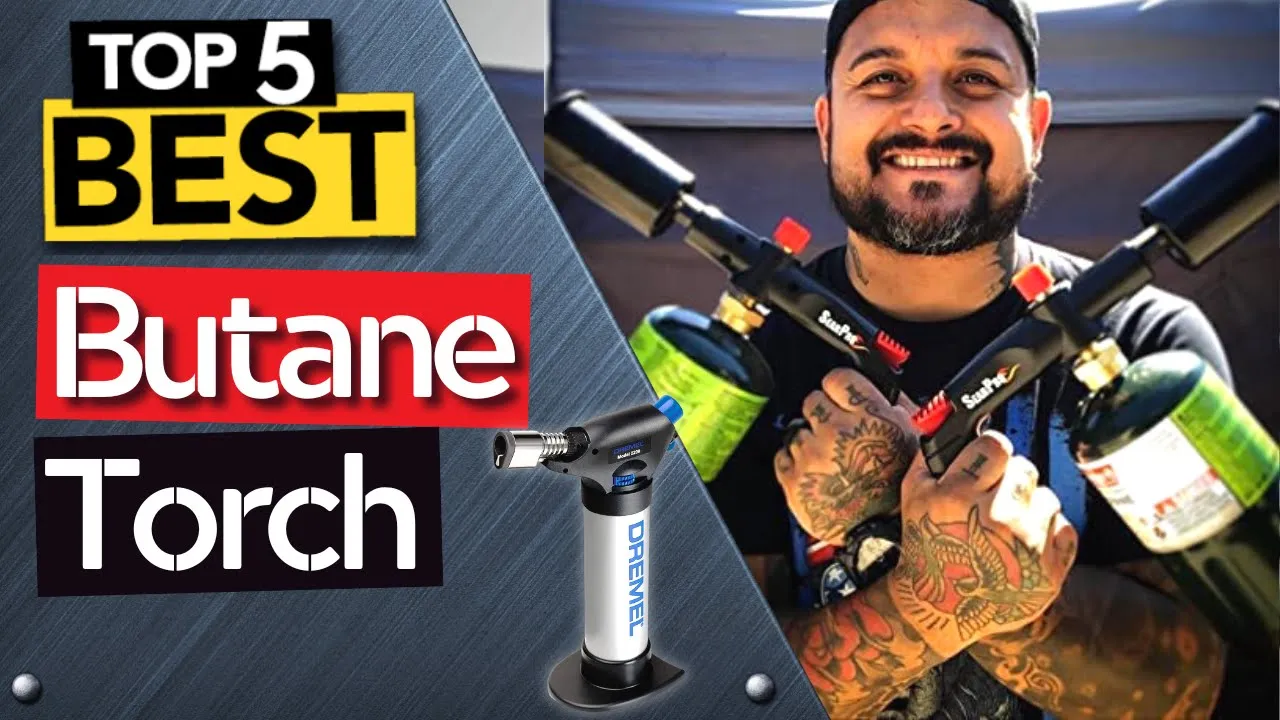 ✅ TOP 5 Best Butane Torch [ 2022 Buyer's Guide ]