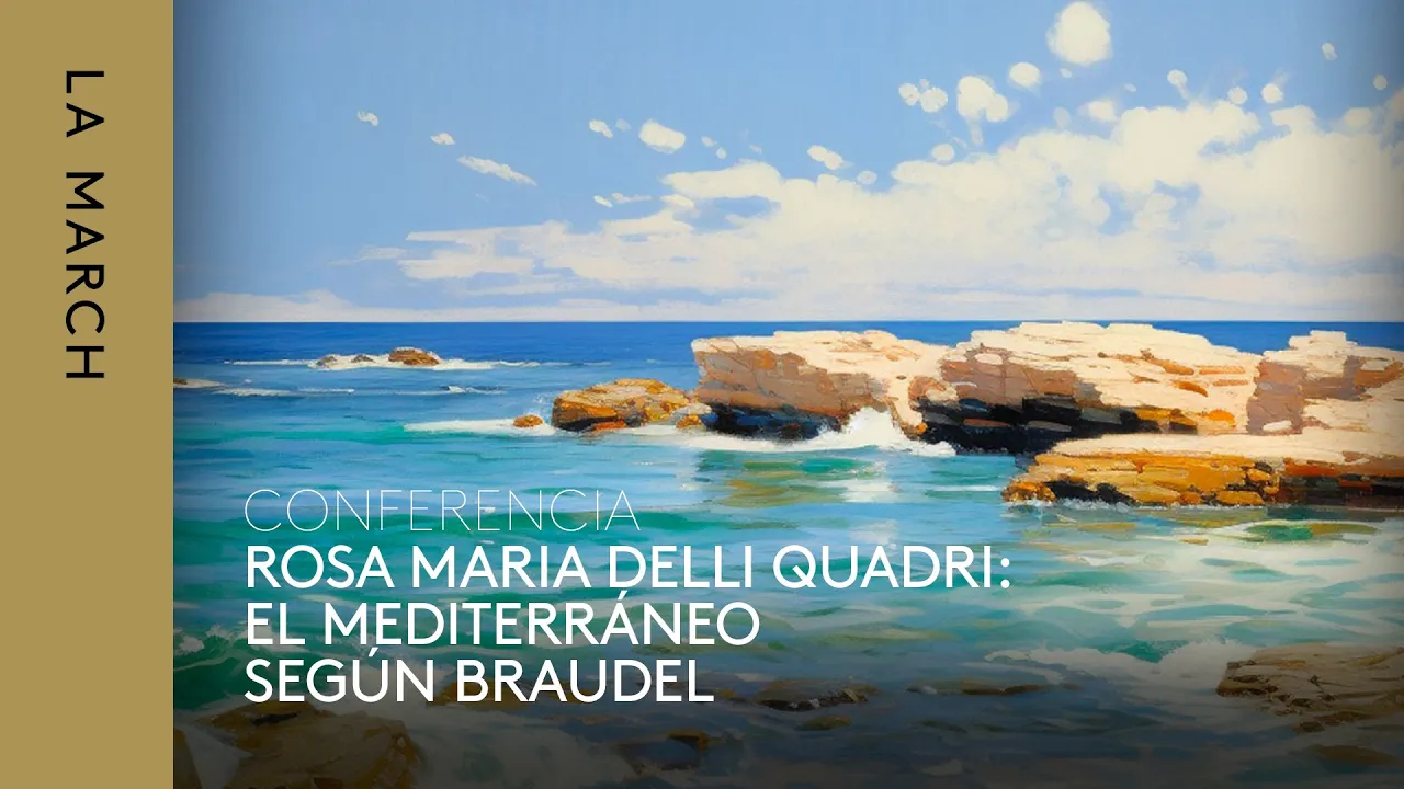 Descubrir Mediterráneos (IV) | El Mediterráneo según Braudel · La March