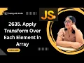 2635 Apply Transform Over Each Element in Array 30 Days of Javascript Leetcode-2635