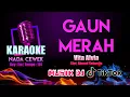 Download Lagu GAUN MERAH KARAOKE NADA CEWEK | Vita Alvia - Cipt. Ahmad Sebastio | Musik Versi DJ Opus TikTok