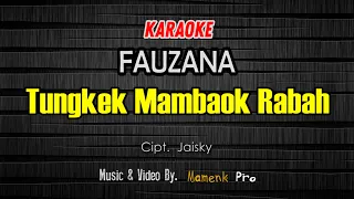 Download KARAOKE TUNGKEK MAMBAOK RABAH ( Cabiak cabiak sibulu ayam ) - FAUZANA MP3