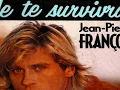 Jean-Pierre François - "Je te survivrai"