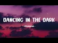 Download Lagu Rihanna - Dancing In The Dark Lyrics 🎵 (Sped Up) (Tiktok Song) | The night-time is the right time
