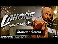 Download Lagu ' LAHORE ' - SLOWED REVERB SONG BY RANJIT BAWA PUNJABI SONG.