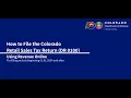 2024 - How to File the Colorado Retail Sales Tax Return DR 0100 on Revenue Online