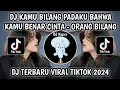 Download Lagu DJ KAMU BILANG PADAKU BAHWA KAMU BENAR CINTA-DJ ORANG BILANG{ WALI }X DROP HABIBI BBHC VIRAL TIKTOK