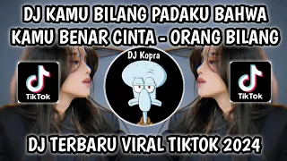 dj kamu bilang padaku bahwa kamu benar cinta dj orang bilang wali x drop habibi bbhc viral tiktok