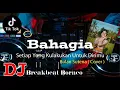 Download Lagu DJ Bahagia X Setiap Yang Kulakukan Untuk Dirimu - Bulan Sutena Viral Tiktok Terbaru | Jaipong BB