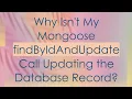 Why Isn t My Mongoose findByIdAndUpdate Call Updating the Database Record