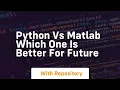 Python vs matlab which one is better for future