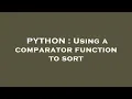 PYTHON Using a comparator function to sort