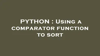 PYTHON Using a comparator function to sort
