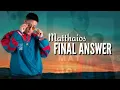Matthaios - Final Answer (Lyric Video)