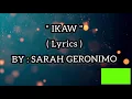 Tunay na kaibigan....."IKAW" ( Lyrics ) - SARAH GERONIMO