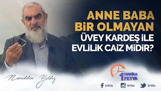 Anne Baba Bir Olmayan Üvey Kardeş İle Evlilik Caiz midir?