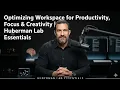 Optimize Your Workspace Boost Productivity Focus and Creativity Huberman Lab Essentials