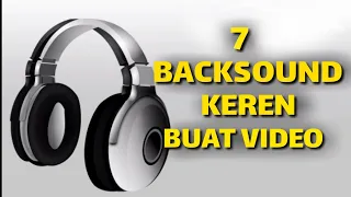 Download TOP 7 Backsound/ SOUNDTRACK terbaik buat Video Youtube/Nocopyright MP3