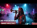 Lagu DO YOU WANNA 🎺 | Trumpet Disco PARTY Remix 2026🔥 EDM Club Dance TikTok Hit
