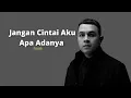 Download Lagu TULUS || Jangan Cintai Aku Apa Adanya -Lirik-