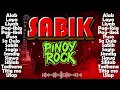 🎧🔥🔥BEST OF SABIK - PINOY ROCK MUSIC STUDIO | BEST PINOY ROCK PLAYLIS 2025🔥🔥🎧