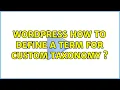 Wordpress How to define a term for custom taxonomy 3 Solutions