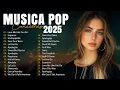 Lagu Melhores Musicas Pop Internacionais 2025 🟢 Musicas Internacionais Mais Tocadas 2025 🟢 Top Hit