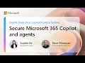 Secure Microsoft 365 Copilot and agents Digital Deep Dive Copilot Control System
