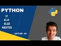 Python Full Beginner course IF ELIF ELSE NESTED Lecture 04