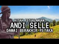 Kisah Petualangan Andi Selle Damai Berakhir Petaka
