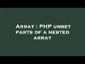 Array PHP unset parts of a nested array