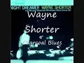 Wayne Shorter - Charcoal Blues