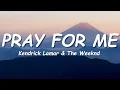 Download Lagu Kendrick Lamar \u0026 The Weeknd - Pray For Me (Lyrics)