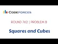 Codeforces Round Div 3 B Squares and Cubes Explanation