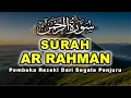 Download Lagu PEMBUKA REZEKI DARI SEGALA PENJURU MUROTTAL ALQURAN MERDU SURAT AR RAHMAN DZIKIR PAGI PEMBUKA REZEKI