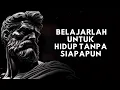 Lagu Berjalan Sendiri, Bangkit Sendiri, Belajarlah Hidup Tanpa Siapapun | 15 Pelajaran Filsafat Stoikisme