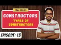 CONSTRUCTORS Types of Constructors OOPS JAVA SERIES Episode 13