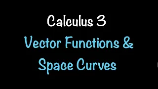 Calculus 3 Vector Functions and Space Curves Math with Professor V