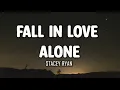 Download Lagu Stacey Ryan - Fall In Love Alone (Lyrics)