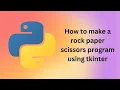 how to make a rock paper scissors program using tkinter