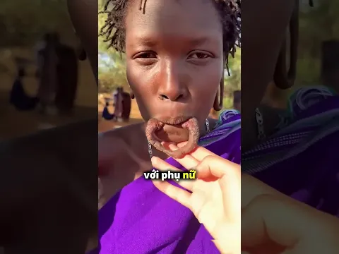 Vì sao cô gái chưa được xem là đủ đẹp ở bộ tộc này 🤯