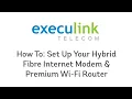 Wi-Fi Modem Premium Wi-Fi Router Setup - Execulink Hybrid Fibre Internet