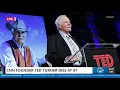 CNN founder Ted Turner dies at 87