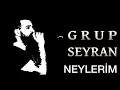 Grup Seyran Neylerim