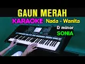 GAUN MERAH - Sonia | KARAOKE Nada Wanita | Live Keyboard